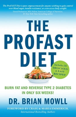 The ProFAST Diet: Burn Fat and Reverse Type 2 Diabetes in Only Six Weeks Lioncrest Publishing
