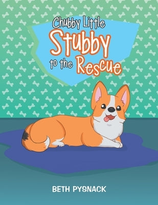 Chubby Little Stubby to the Rescue Paperback Xlibris Us