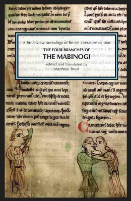 The Four Branches of the Mabinogi: A Broadview Anthology of British Literature Edition Paperback Broadview Press Inc