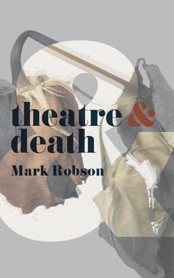 Theatre and Death Paperback Bloomsbury Publishing PLC
