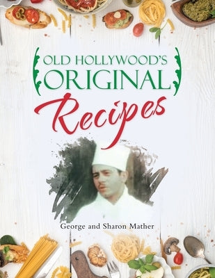 Old Hollywood's Original Recipes Paperback WestBow Press
