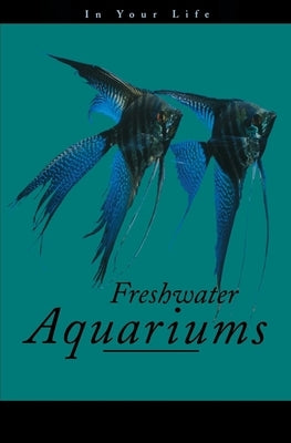 Freshwater Aquariums in Your Life Paperback Howell Books