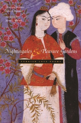 Nightingales and Pleasure Gardens: Turkish Love Poems Paperback Syracuse University Press