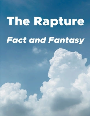 The Rapture: Fact and Fantasy Paperback My Two Cents