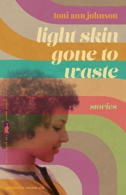 Light Skin Gone to Waste: Stories Paperback University of Georgia Press