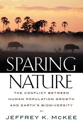 Sparing Nature: The Conflict Between Human Population Growth and Earth's Biodiversity Paperback Rutgers University Press