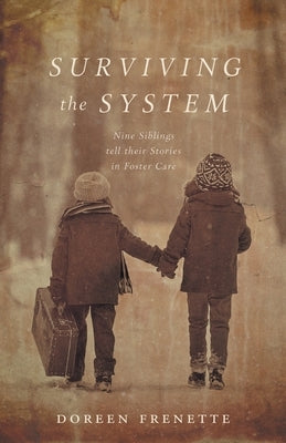 Surviving the System: Nine Siblings tell their Stories in Foster Care Paperback FriesenPress