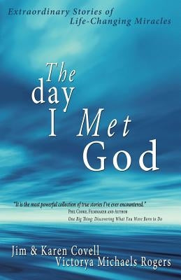 The Day I Met God: Extraordinary Stories of Life-Changing Miracles Paperback Thrilling Life Publishers