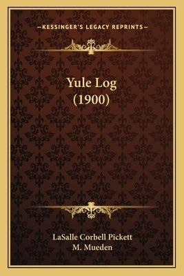 Yule Log (1900) Paperback Kessinger Publishing