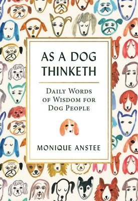 As a Dog Thinketh: Daily Words of Wisdom for Dog People Touchwood Editions