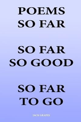Poems So Far So Far So Good So Far To Go Paperback Createspace Independent Publishing Platform