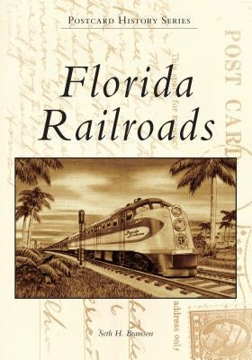Florida Railroads Paperback Arcadia Publishing (SC)