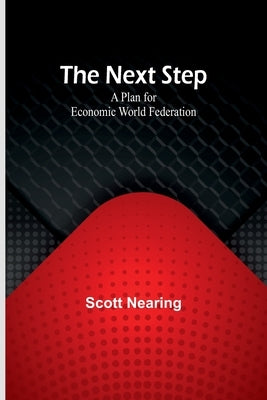 The Next Step: A Plan for Economic World Federation Paperback Alpha Edition