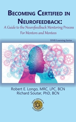 Becoming Certified in Neurofeedback: A Guide to the Neurofeedback Mentoring Process For Mentors and Mentees Paperback Foundation for Neurofeedback and Neuromodulat