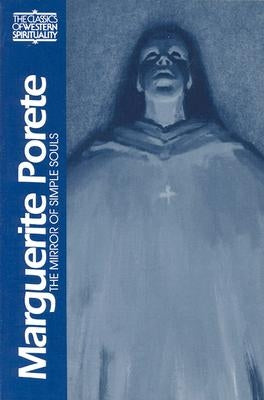 Paperback edition of Marguerite Porete's The Mirror of Simple Souls, a philosophical spiritual classic by Paulist Press.