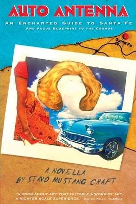 Auto Antenna: An Enchanted Guide to Santa Fe & Vague Blueprint to the Cosmos Paperback By the Muses Press