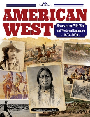 American West: History of the Wild West and Westward Expansion 1803--1890 Paperback Fox Chapel Publishing