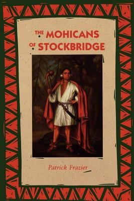 The Mohicans of Stockbridge Paperback University of Nebraska Press