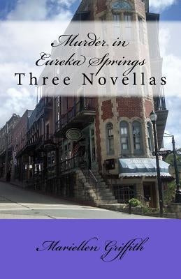 Murder in Eureka Springs: Three Novellas Paperback Createspace Independent Publishing Platform