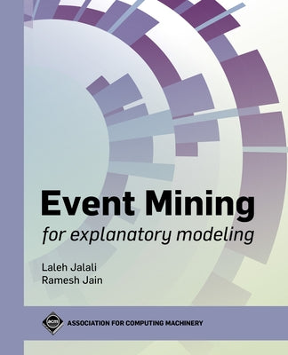 Event Mining for Explanatory Modeling Paperback ACM Books