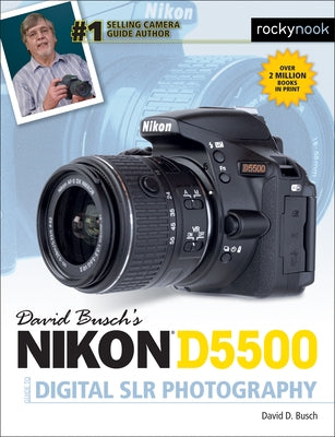 David Busch's Nikon D5500 Guide to Digital Slr Photography Paperback Rocky Nook