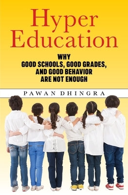 Hyper Education: Why Good Schools, Good Grades, and Good Behavior Are Not Enough Paperback New York University Press