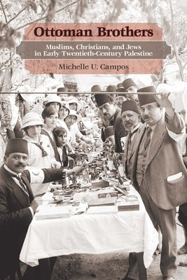 Ottoman Brothers: Muslims, Christians, and Jews in Early Twentieth-Century Palestine Paperback Stanford University Press
