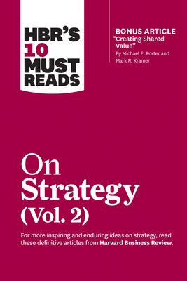 Hbr's 10 Must Reads on Strategy, Vol. 2 (with Bonus Article Creating Shared Value by Michael E. Porter and Mark R. Kramer) Paperback Harvard Business Review Press