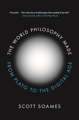 The World Philosophy Made: From Plato to the Digital Age Princeton University Press