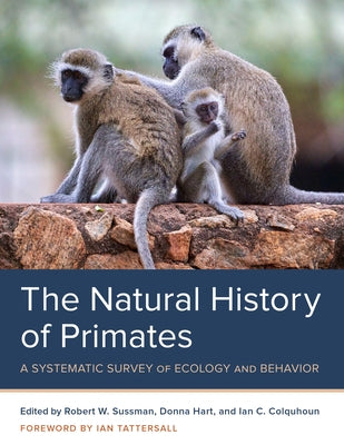 The Natural History of Primates: A Systematic Survey of Ecology and Behavior Paperback Rowman & Littlefield Publishers