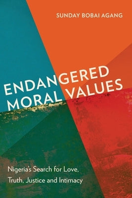 Endangered Moral Values: Nigeria's Search for Love, Truth, Justice and Intimacy Paperback Hippobooks
