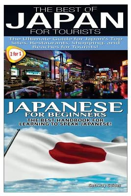 The Best of Japan for Tourists & Japanese For Beginners Paperback Createspace Independent Publishing Platform