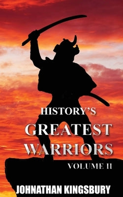 History's Greatest Warriors: Volume 2 Paperback Rodger & Laz Publishing S.E.N.C.