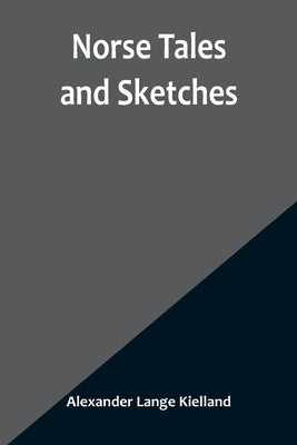 Norse Tales and Sketches Paperback Alpha Edition