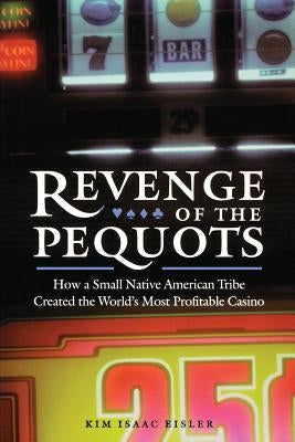 Revenge of the Pequots: How a Small Native American Tribe Created the World's Most Profitable Casino Paperback Bison Books