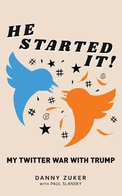 He Started It!: My Twitter War with Trump Paperback Griffith Moon Publishing