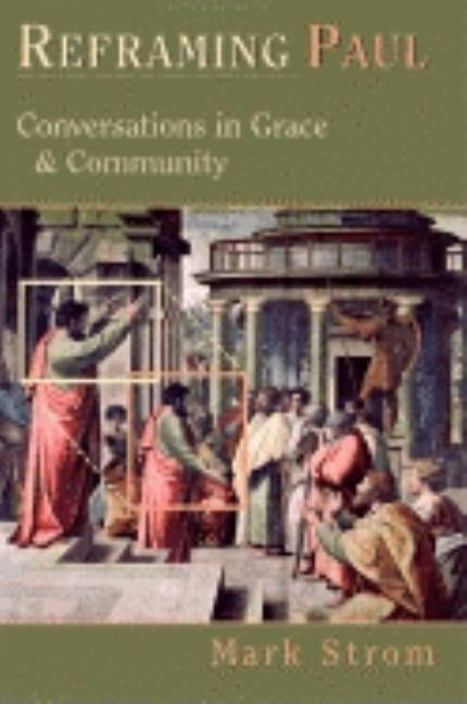 Reframing Paul: Conversations in Grace Community Paperback IVP Academic