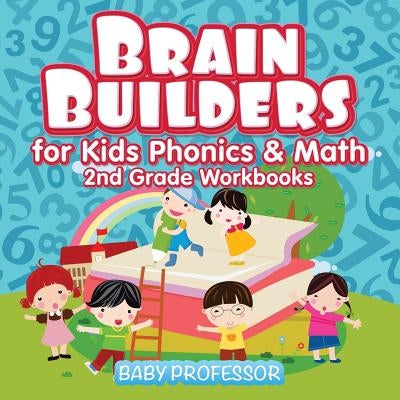 Brain Builders for Kids Phonics & Math 2nd Grade Workbooks Paperback Baby Professor
