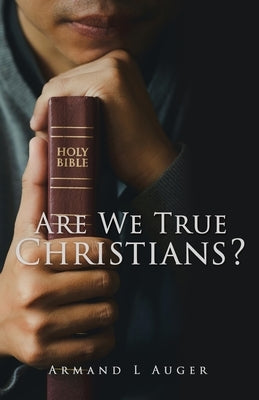 Are We True Christians? Paperback Xulon Press