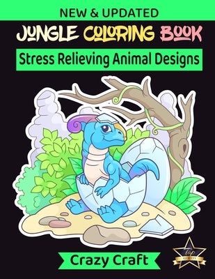 Jungle Coloring Book: Stress Relieving Animal Design: An Adult Coloring Book Presenting Magnificent Jungle Animals, Birds, Plants and Wildli Paperback Independently Published