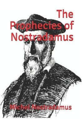 The Prophecies of Nostradamus: (Official Edition) Paperback Independently Published