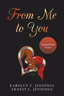 From Me to You: Lyrical Love Poetry Paperback Xlibris Us