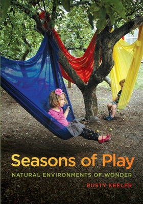 Seasons of Play: Natural Environments of Wonder Paperback Gryphon House