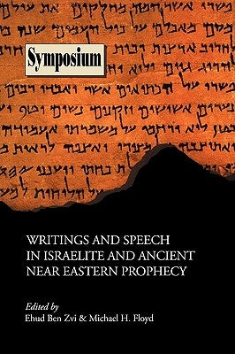 Writings and Speech in Israelite and Ancient Near Eastern Prophecy Paperback Society of Biblical Literature