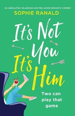 It's Not You It's Him: An absolutely hilarious and feel good romantic comedy Paperback Bookouture