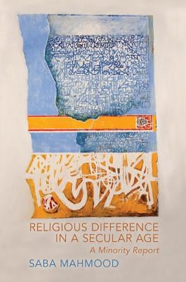 Religious Difference in a Secular Age: A Minority Report Paperback Princeton University Press