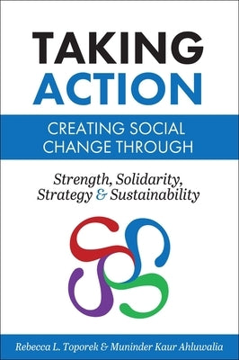 Taking Action: Creating Social Change through Strength, Solidarity, Strategy, and Sustainability Paperback Cognella Academic Publishing