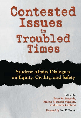 Contested Issues in Troubled Times: Student Affairs Dialogues on Equity, Civility, and Safety Paperback Routledge