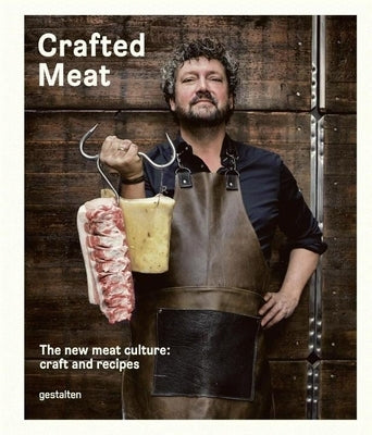 Crafted Meat: The New Meat Culture: Craft and Recipes by Haase, Hendrik