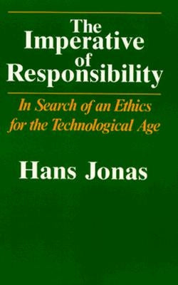 The Imperative of Responsibility: In Search of an Ethics for the Technological Age Paperback University of Chicago Press